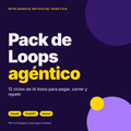 Pack de Loops agéntico: 12 ciclos de IA listos para pegar y correr